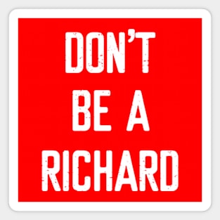 Don't Be A Richard- Summer Chilling - Beach Vibes Magnet